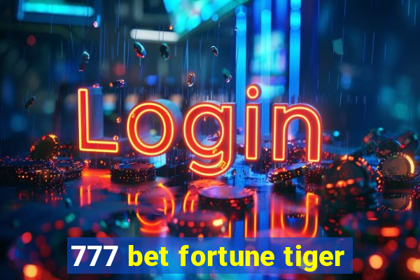 777 bet fortune tiger